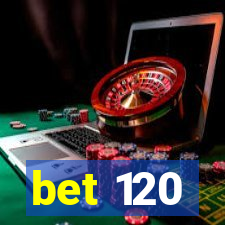 bet 120